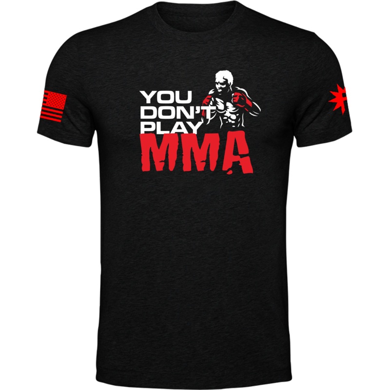You Don’t Play MMA Tee Small